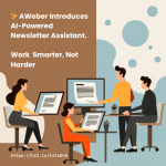 ✨ AWeber Introduces AI-Powered Newsletter Assistant – Here’s Why It Matters